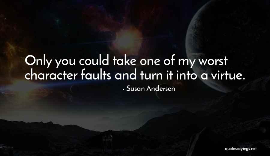 Virtues And Character Quotes By Susan Andersen Virtues And Character Quotes By Susan Andersen