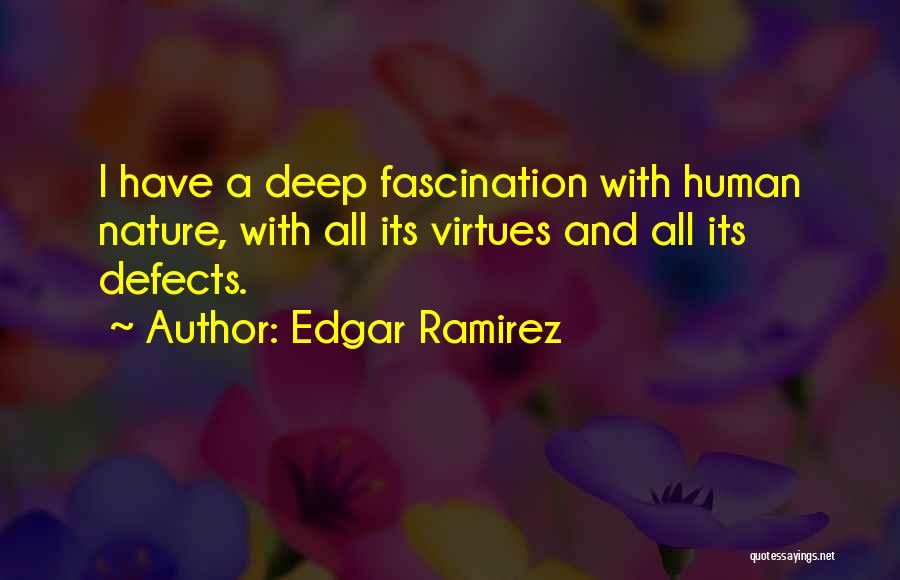 Virtues And Defects Quotes By Edgar Ramirez