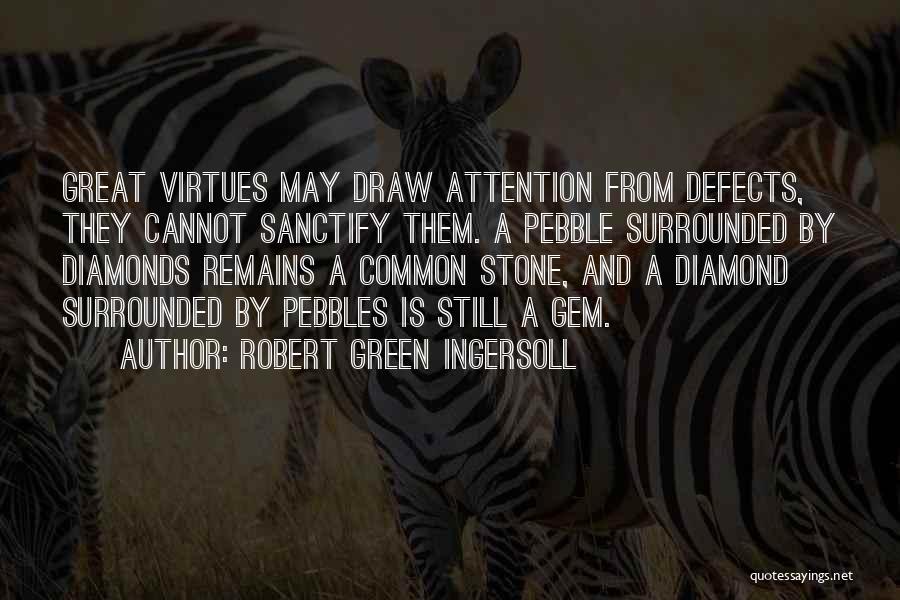 Virtues And Defects Quotes By Robert Green Ingersoll