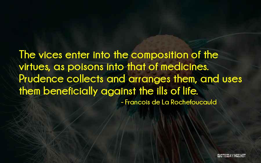 Virtues Life Quotes By Francois De La Rochefoucauld