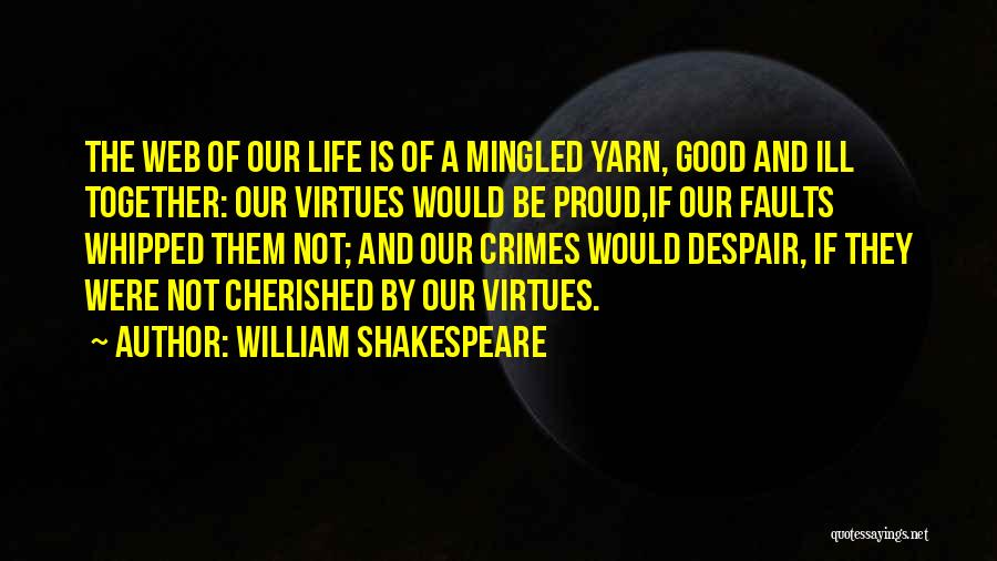 Virtues Life Quotes By William Shakespeare