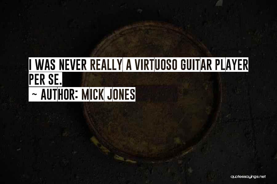 Virtuoso Quotes By Mick Jones