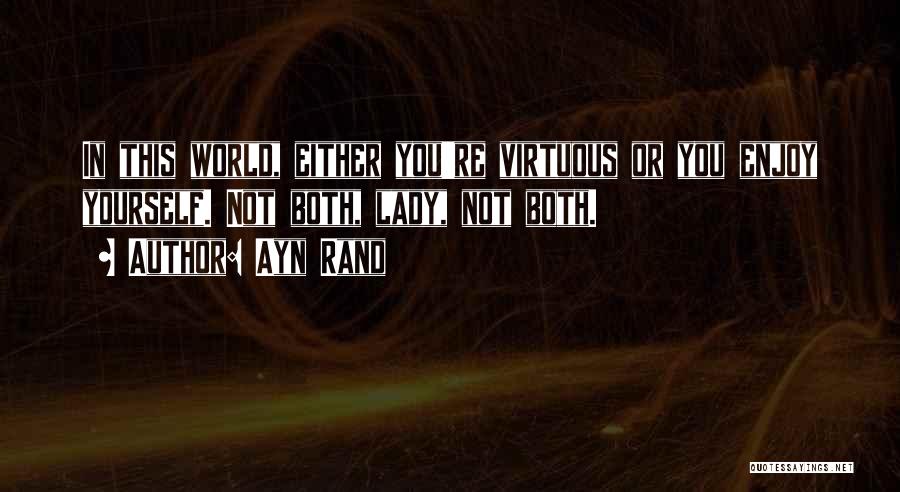 Virtuous Lady Quotes By Ayn Rand Virtuous Lady Quotes By Ayn Rand