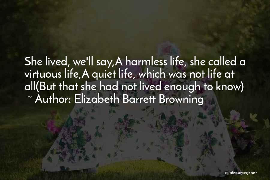 Virtuous Life Quotes By Elizabeth Barrett Browning