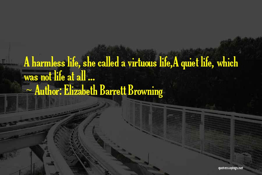 Virtuous Life Quotes By Elizabeth Barrett Browning