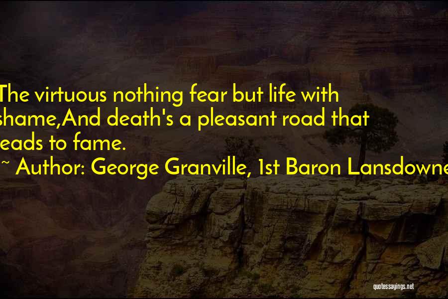 Virtuous Life Quotes By George Granville, 1st Baron Lansdowne