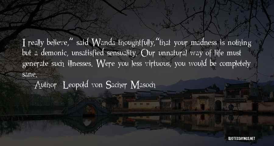 Virtuous Life Quotes By Leopold Von Sacher-Masoch