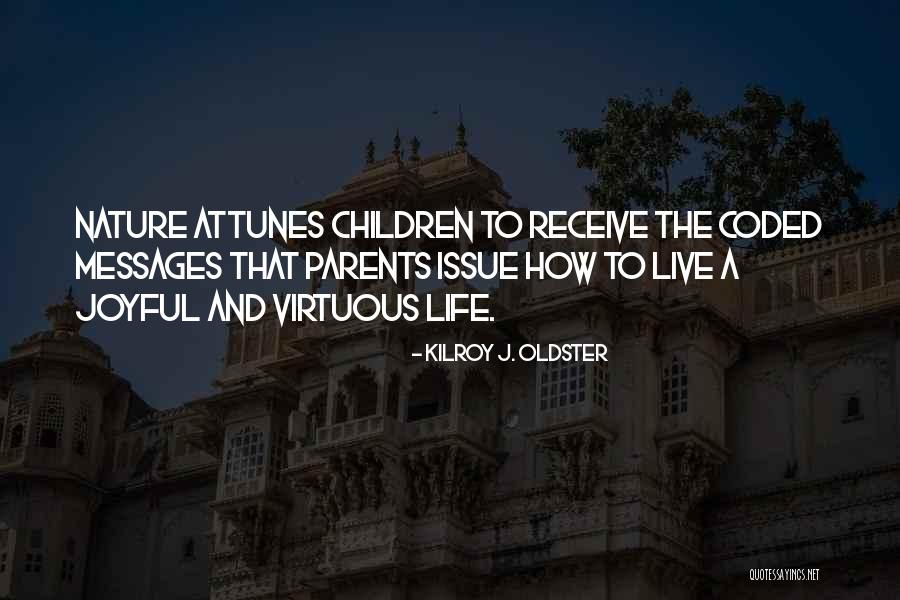 Virtuous Living Quotes By Kilroy J. Oldster Virtuous Living Quotes By Kilroy J. Oldster