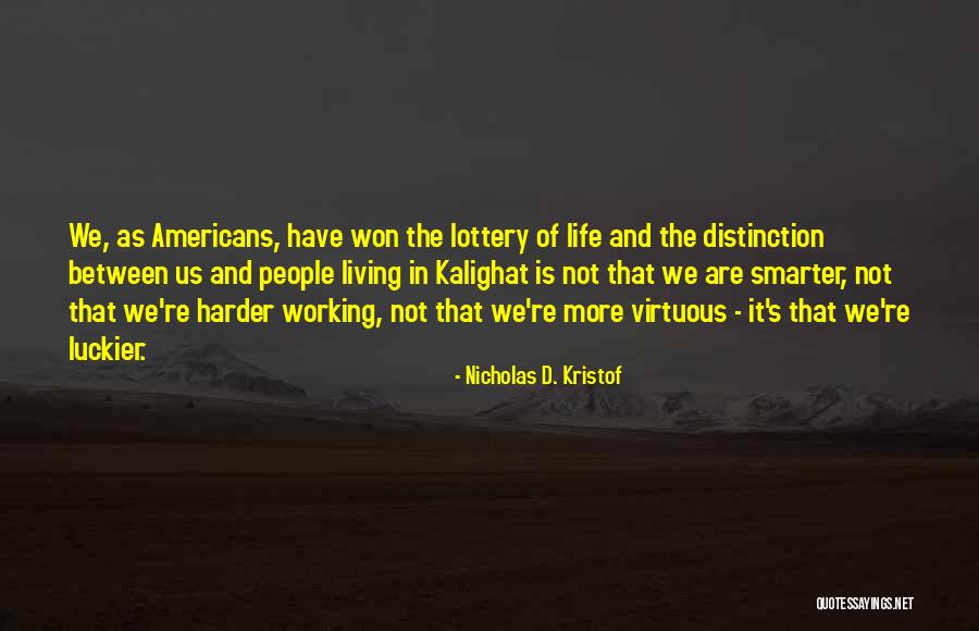Virtuous Living Quotes By Nicholas D. Kristof Virtuous Living Quotes By Nicholas D. Kristof