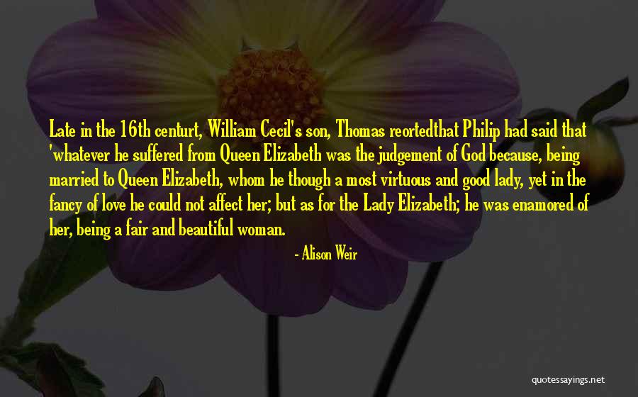 Virtuous Woman Quotes By Alison Weir