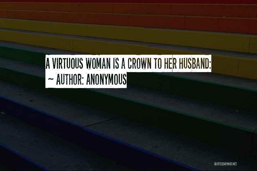 Virtuous Woman Quotes By Anonymous