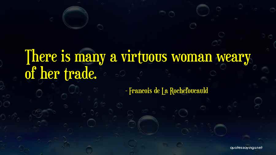 Virtuous Woman Quotes By Francois De La Rochefoucauld