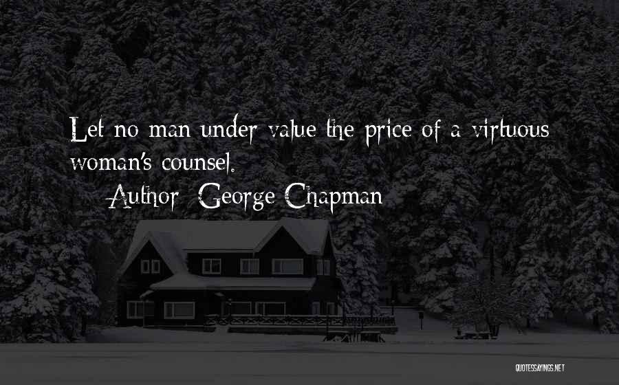 Virtuous Woman Quotes By George Chapman