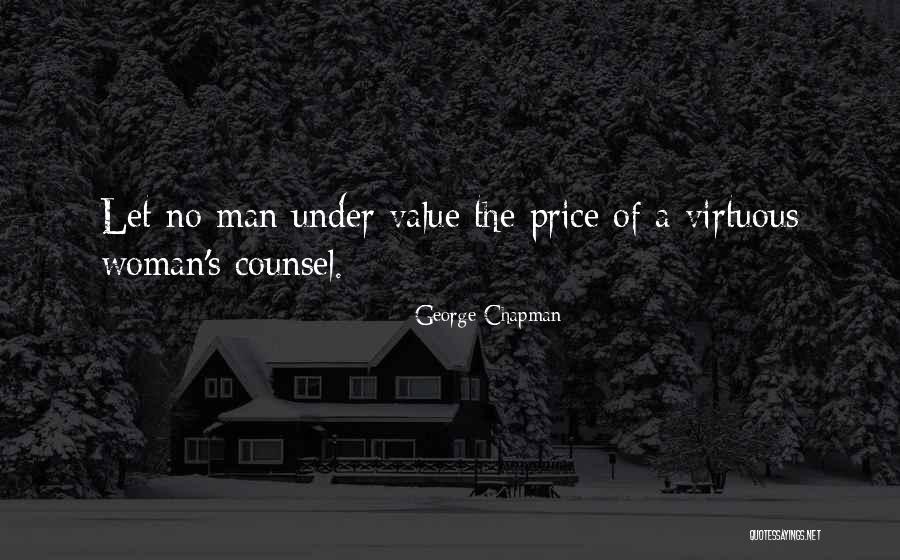 Virtuous Woman Quotes By George Chapman