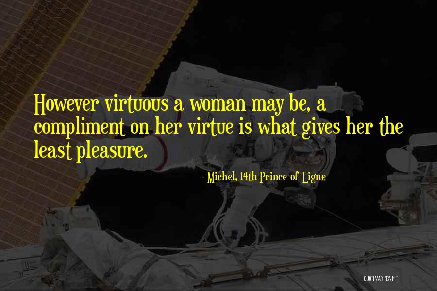 Virtuous Woman Quotes By Michel, 14th Prince Of Ligne