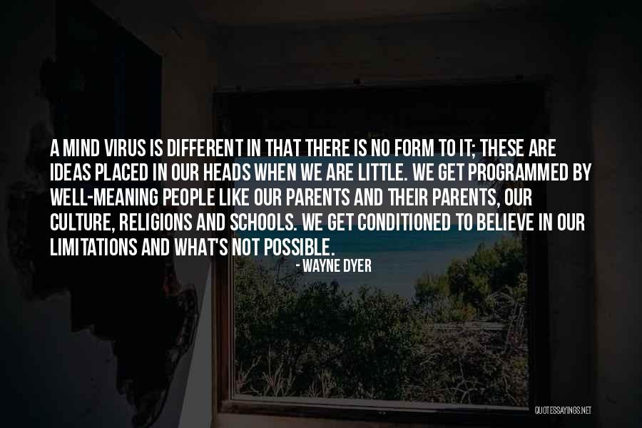 Virus Of The Mind Quotes By Wayne Dyer Virus Of The Mind Quotes By Wayne Dyer