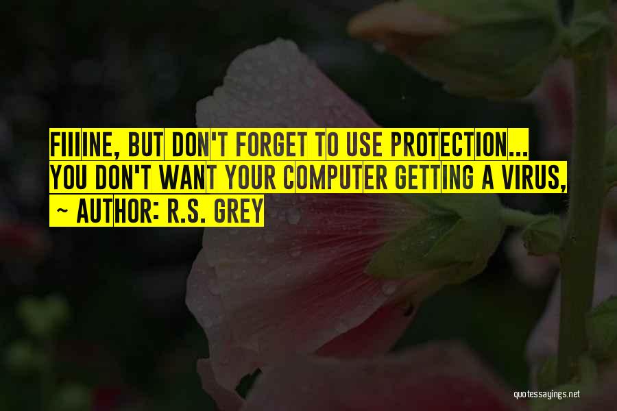 Virus Protection Quotes By R.S. Grey
