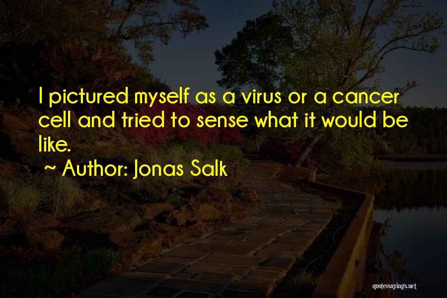 Virus Quotes By Jonas Salk
