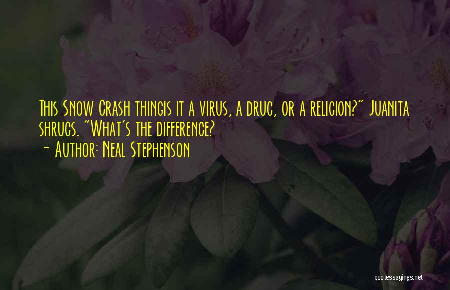 Virus Quotes By Neal Stephenson