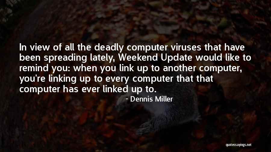 Viruses On The Computer Quotes By Dennis Miller Viruses On The Computer Quotes By Dennis Miller