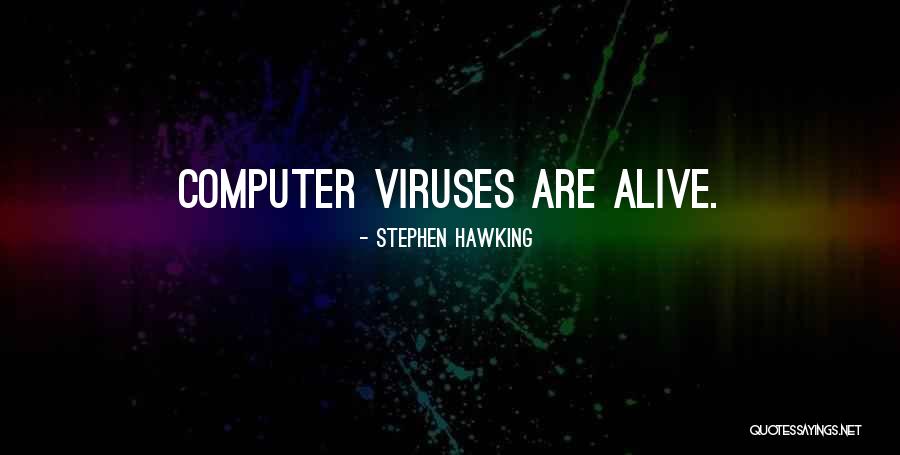 Viruses On The Computer Quotes By Stephen Hawking Viruses On The Computer Quotes By Stephen Hawking