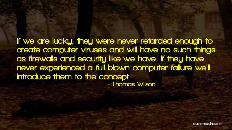 Viruses On The Computer Quotes By Thomas Wilson Viruses On The Computer Quotes By Thomas Wilson