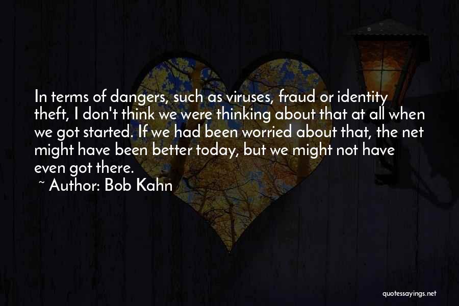 Viruses Quotes By Bob Kahn