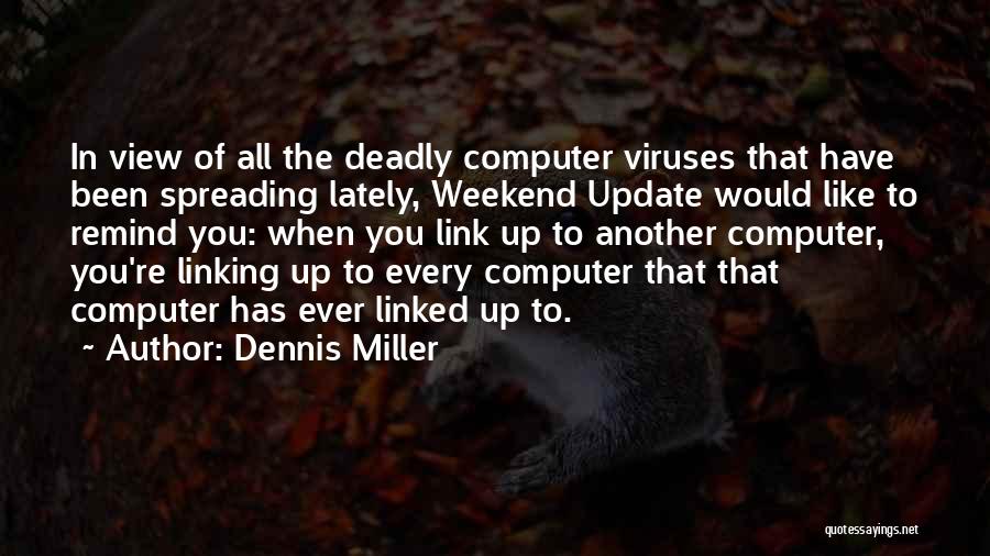 Viruses Quotes By Dennis Miller