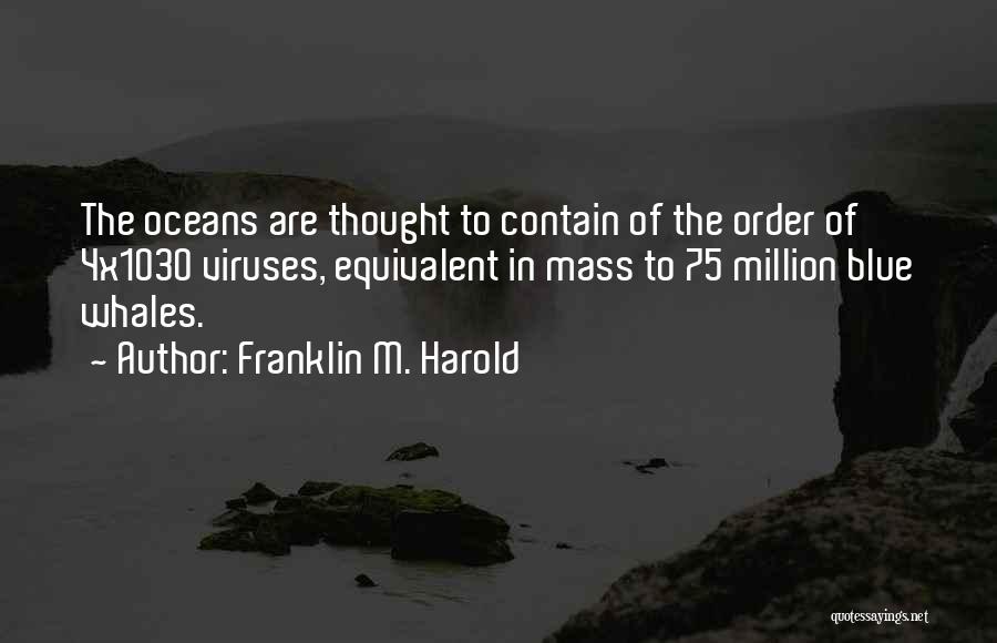 Viruses Quotes By Franklin M. Harold