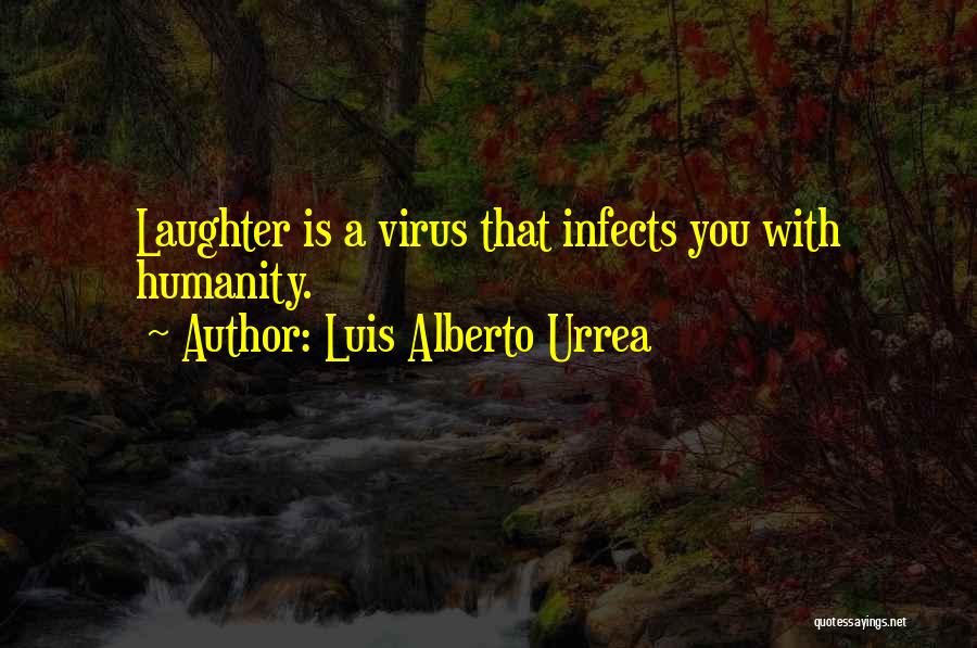 Viruses Quotes By Luis Alberto Urrea