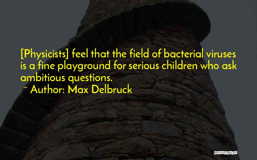 Viruses Quotes By Max Delbruck