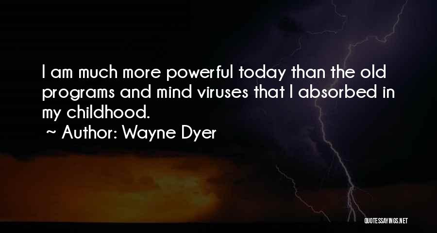 Viruses Quotes By Wayne Dyer