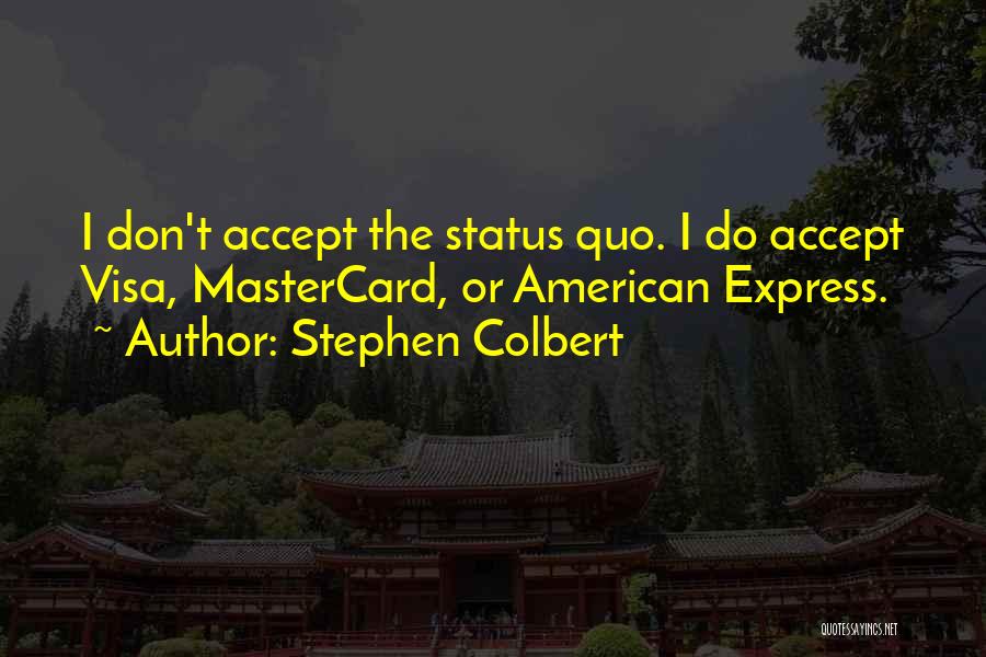 Visa Status Quotes By Stephen Colbert