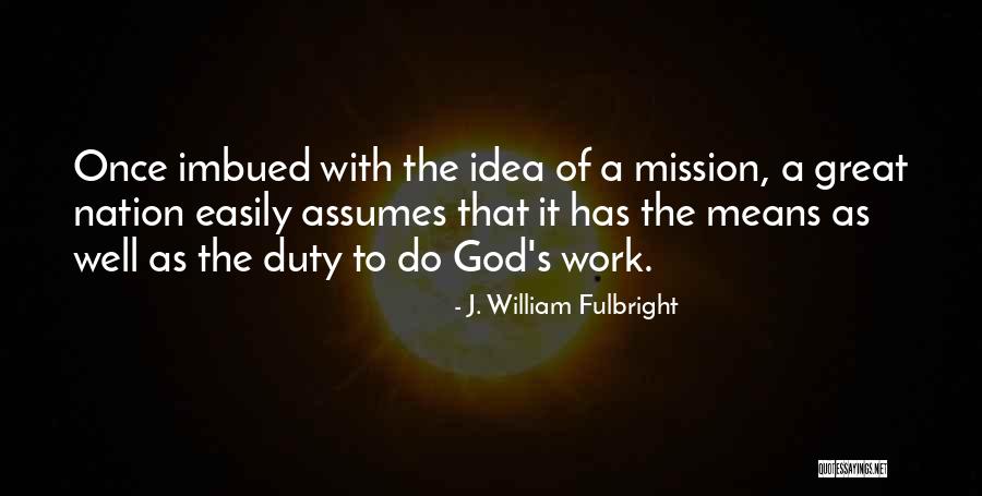 Visbal Maken Quotes By J. William Fulbright Visbal Maken Quotes By J. William Fulbright