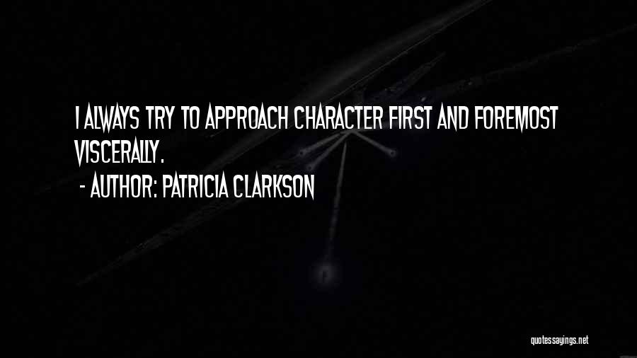 Viscerally Quotes By Patricia Clarkson