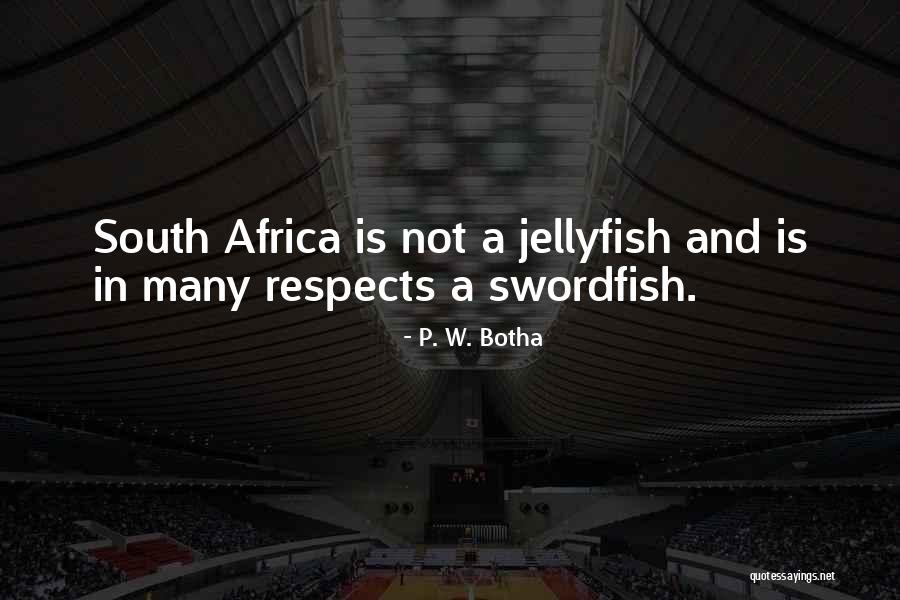 Viscid Quotes By P. W. Botha Viscid Quotes By P. W. Botha