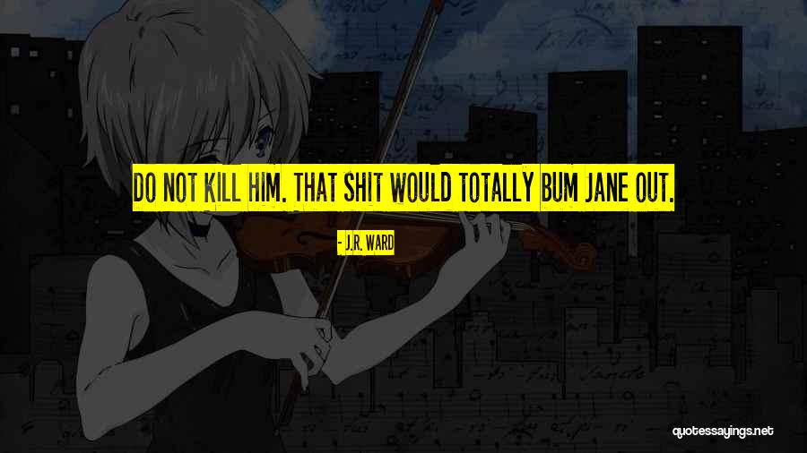 Vishous Jane Quotes By J.R. Ward Vishous Jane Quotes By J.R. Ward