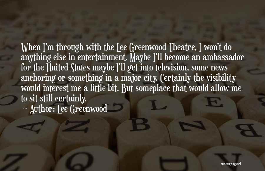 Visibility Quotes By Lee Greenwood