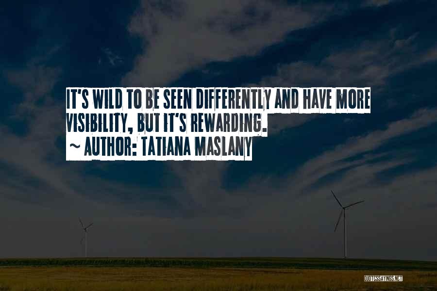 Visibility Quotes By Tatiana Maslany