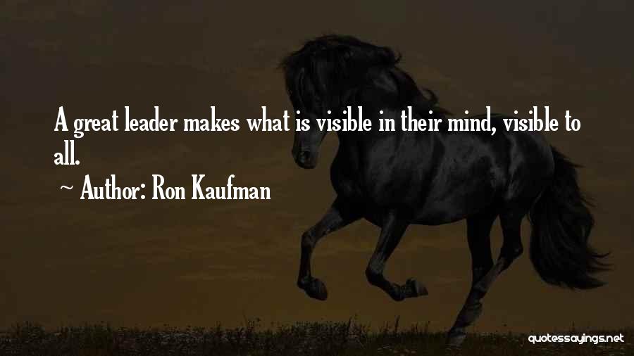 Visible Leader Quotes By Ron Kaufman