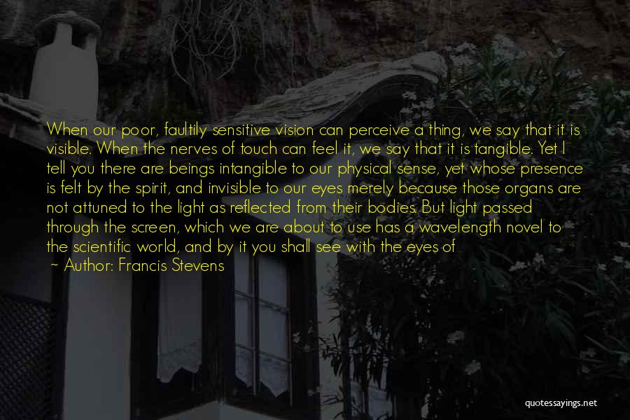 Visible Light Quotes By Francis Stevens