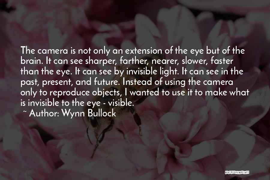 Visible Light Quotes By Wynn Bullock