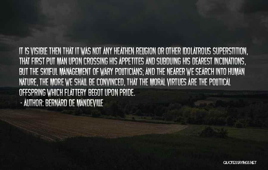 Visible Man Quotes By Bernard De Mandeville