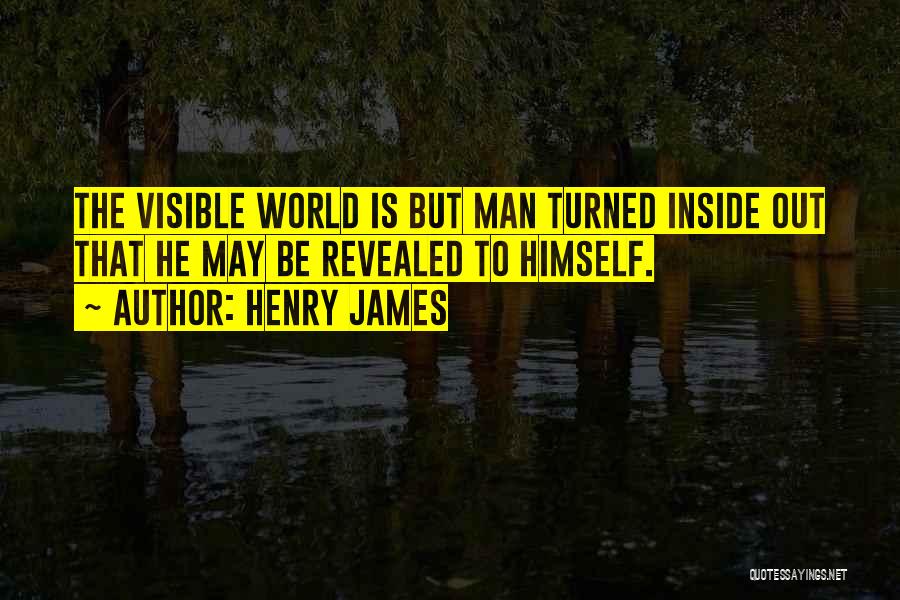 Visible Man Quotes By Henry James