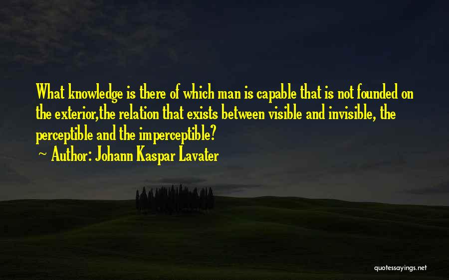 Visible Man Quotes By Johann Kaspar Lavater