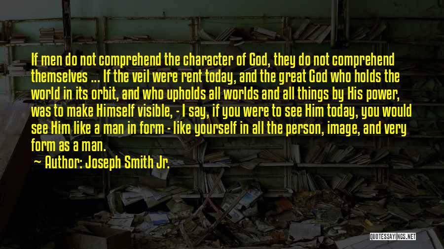 Visible Man Quotes By Joseph Smith Jr.