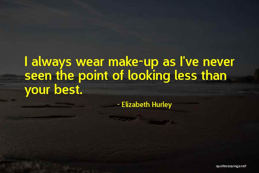 Visina I Tezina Quotes By Elizabeth Hurley Visina I Tezina Quotes By Elizabeth Hurley