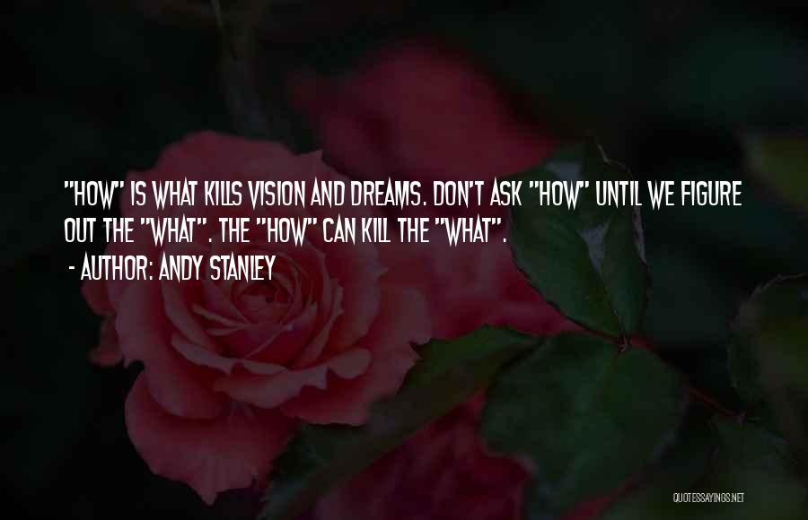 Vision And Dreams Quotes By Andy Stanley