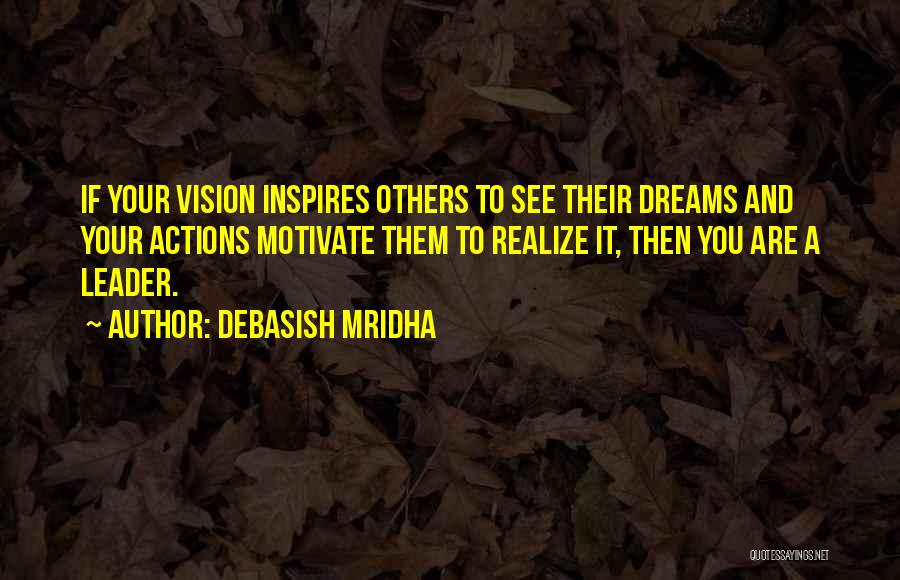 Vision And Dreams Quotes By Debasish Mridha