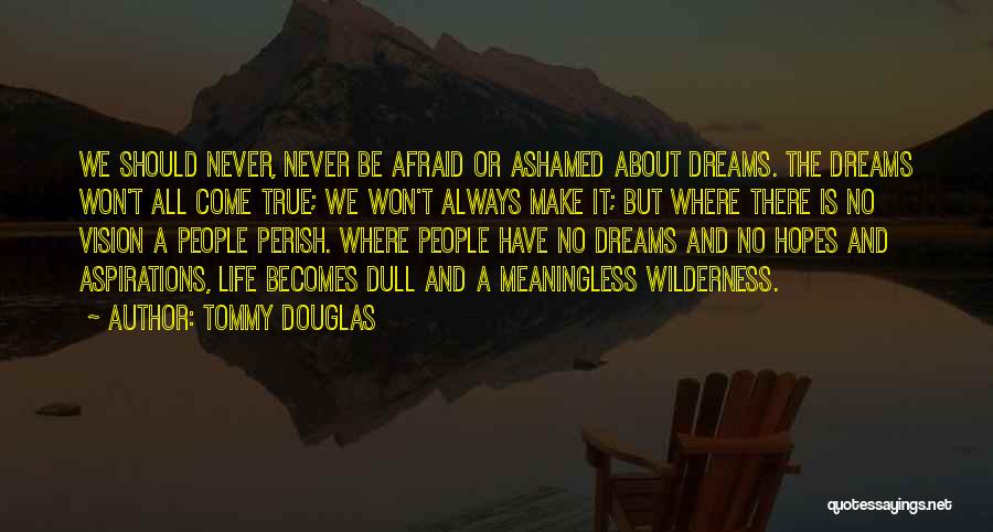 Vision And Dreams Quotes By Tommy Douglas